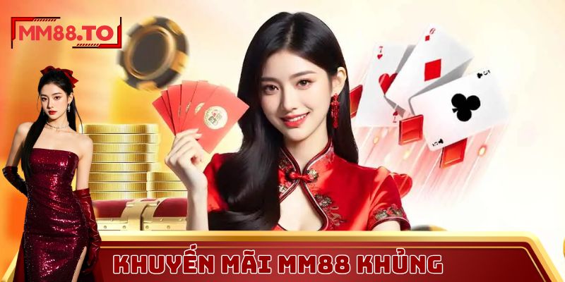 Khuyến mãi khủng tại MM88