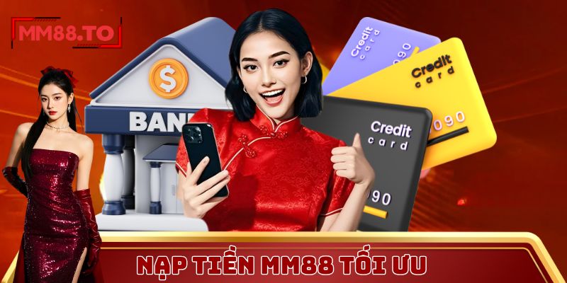 Quy trình nạp tiền MM88 tối ưu