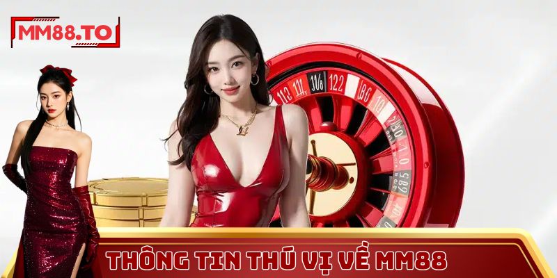 Thông tin thú vị về MM88